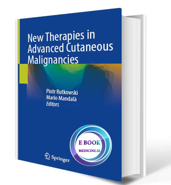 دانلود کتاب New Therapies in Advanced Cutaneous Malignancies 2021 (Original PDF)